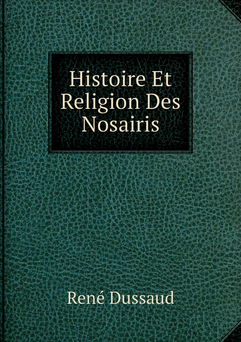 

Histoire Et Religion Des Nosairis