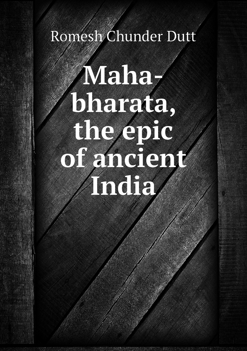 

Maha-bharata, the epic of ancient India