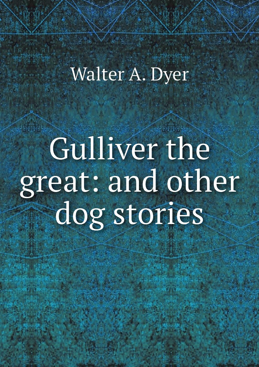 

Gulliver the great: and other dog stories