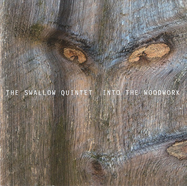 

SWALLOW, STEVE: Quintet Into The Woodwork
