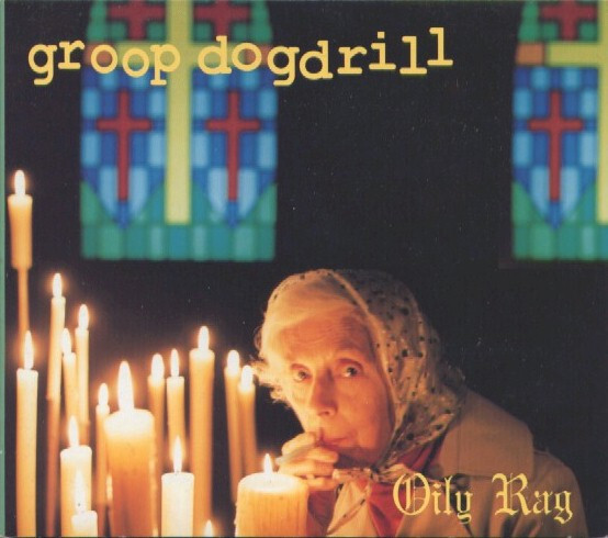 

GROOP DOGDRILL: Oily Rag (cd)