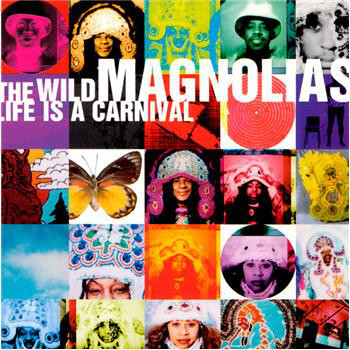 WILD MAGNOLIAS, THE: Life Is A Carnival (cd) 100042947913