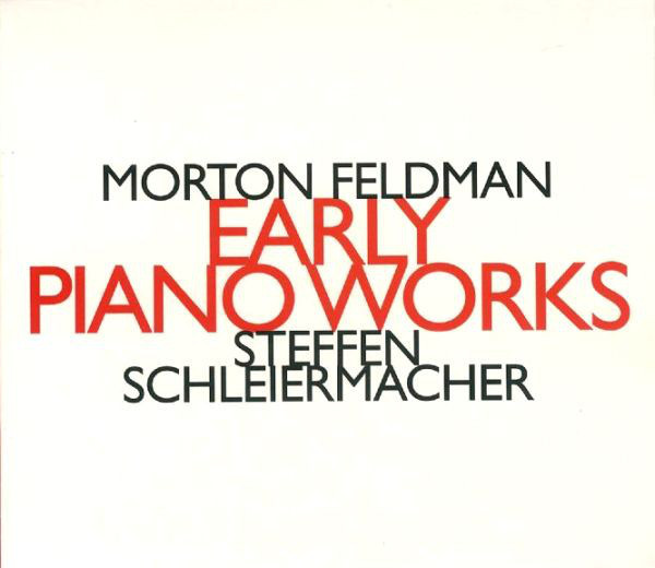 

FELDMAN, MORTON: Steffen Schleiermacher – Early Piano Works