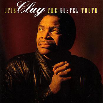 

CLAY, OTIS: The Gospel Truth (cd)
