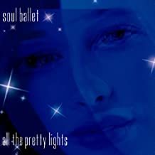 SOUL BALLET: All The Pretty Lights Vol.1