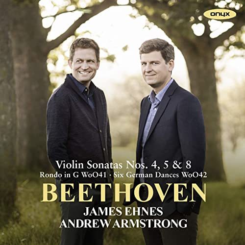 EHNES, JAMES /ARMSTRONG, ANDREW: Beethoven Violin Sonatas Nos. 4, 5 ‘Spring’ & 8