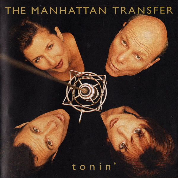 

MANHATTAN TRANSFER: Tonin' (1995)