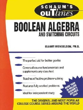 

Schaum's outline of Boolean algebra and switching circuits / Mendelson, Elliot,