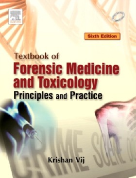 

Textbook of Forensic Medicine & Toxicology: Principles & Practice / Krishan Vij