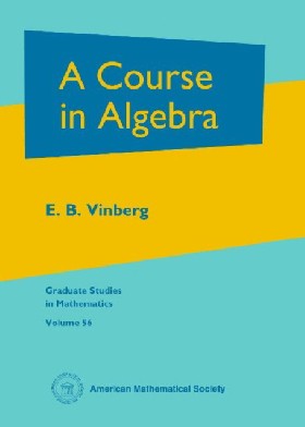

A Course in Algebra Graduate Studies in Mathematics, Volume: 56 / E.B. Vinberg