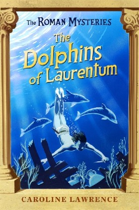 

Dolphins of laurentum (The Roman Mysteries) / Lawrence, Caroline