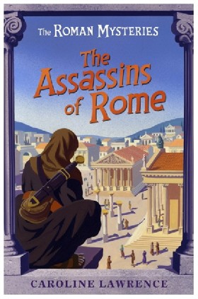 

The Assassins of rome (The Roman Mysteries) / Lawrence, Caroline