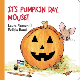 

It's Pumpkin Day, Mouse! / Numeroff, Laura