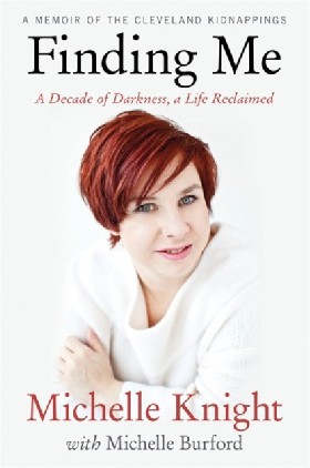 

Finding Me: A Decade of Darkness a Life Reclaimed A Memoir of the Cleveland Kidnappings HB