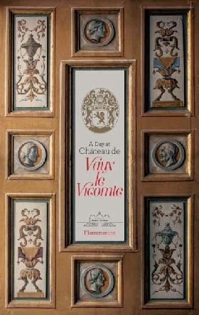 

A Day at Chateau de Vaux le Vicomte / de Vogue, Alexandre