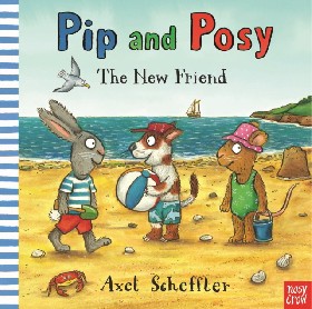 

Pip and Posy: The New Friend / Scheffler Axel