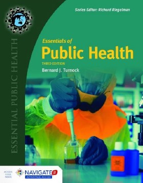 

Essentials of Public Health, Third Edition Turnock, Bernard J. Jones & Bartlett, 2016