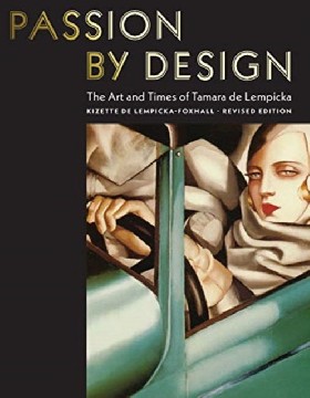 

Passion by Design: The Art and Times of Tamara de Lempicka / de Lempicka-Foxhall Kizette