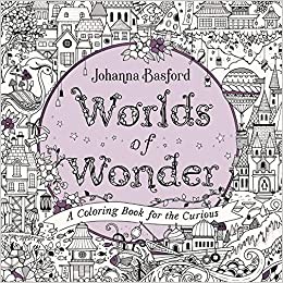 

Worlds of Wonder : A Coloring Book for the Curious / Basford, Johanna