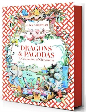

Dragons & Pagodas: A Celebration of Chinoiserie / Bertram Aldous