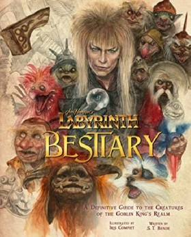 

Labyrinth: Bestiary - A Definitive Guide to The Creatures of the Goblin King's Realm Comp…