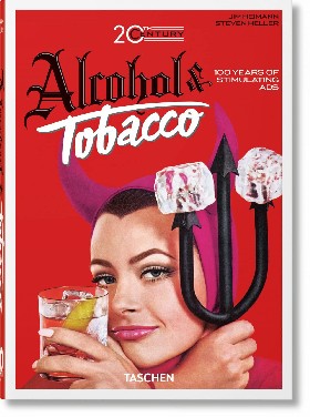 

20th Century Alcohol & Tobacco Ads. 40th Ed. / Heller, Steven Silver, Allison