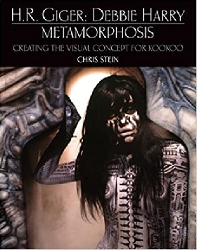 

H.R. Giger: Debbie Harry Metamorphosis: Creating the Visual Concept for KooKoo