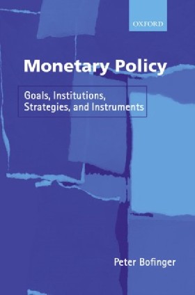 

Monetary policy: goals, institutions, strategies and instruments / Bofinger, Peter