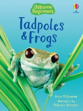 

Tadpoles and Frogs / Milbourne Anna