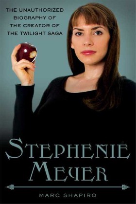 

Stephenie Meyer: Biography of the Creator of the Twilight Saga / Marc Shapiro