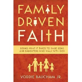 

Family Driven Faith: Doing What It Takes to Raise Sons and Daughters Who Walk with God…