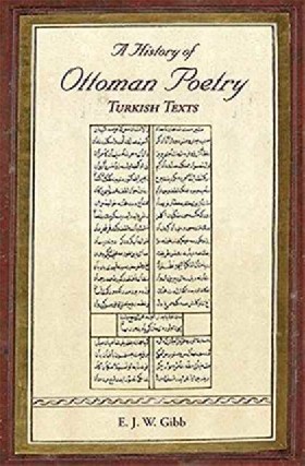 

A History of Ottoman Poetry Volume VI: Turkish Texts / Gibb E J W