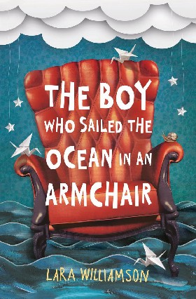 

The Boy Who Sailed the Ocean in an Armchair / Lara Williamson