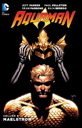 

Aquaman Vol. 6: Maelstrom / Parker Jeff