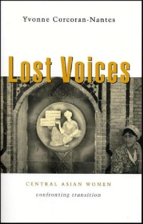 

Lost Voices: Central Asian Women Confronting Transition / Yvonne Corcoran-Nantes