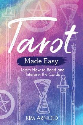 

Tarot Made Easy: Learn How to Read and Interpret the Cards / Arnold Kim