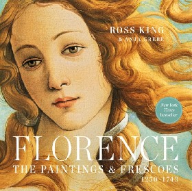 

Florence: The Paintings & Frescoes, 1250-1743 / King Ross, Grebe Anja