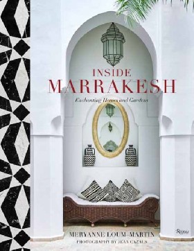 

Inside Marrakesh: Enchanting Homes and Gardens / Loum-Martin Meryanne