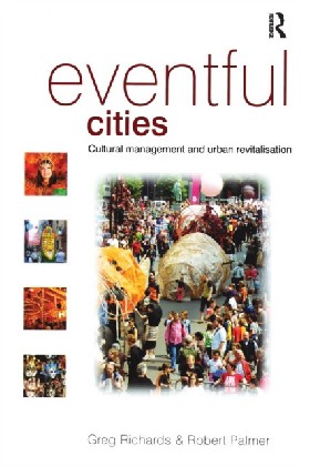 

Eventful Cities: Cultural Management and Urban Revitalisation Richards, Greg Palmer Robert