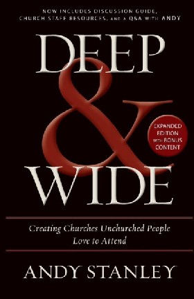

Deep and Wide: Creating Churches Unchurched People Love to Attend / Stanley Andy