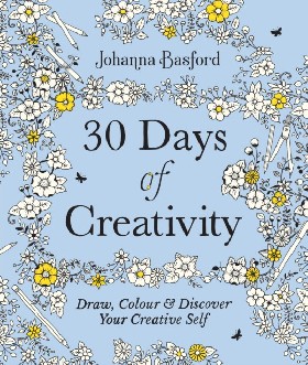 

30 Days of Creativity: Draw, Colour and Discover Your Creative Self / Basford, Johanna