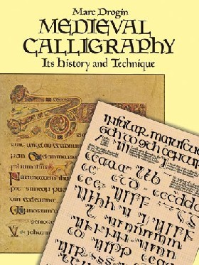 

Medieval Calligraphy: Its History and Technique / Drogin, Marc