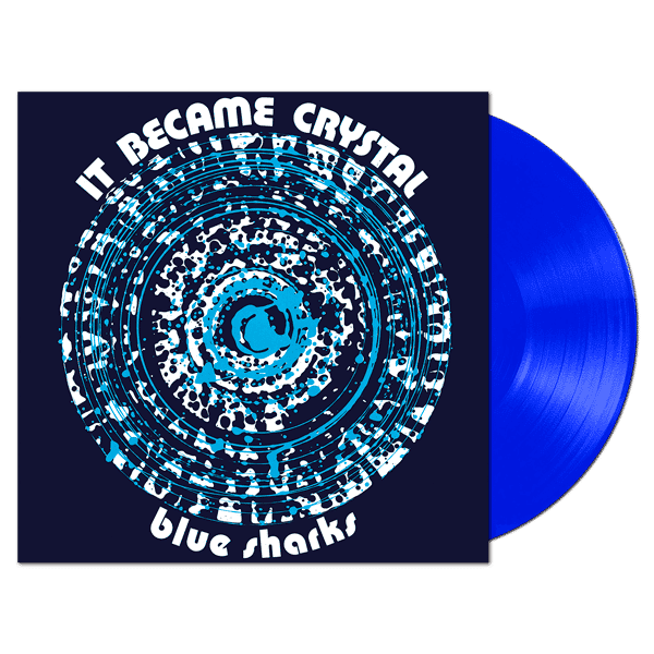 

Blue Sharks It Became Crystal Reissuelimited Clear Blue Vinyl (LP), It Became Crystal