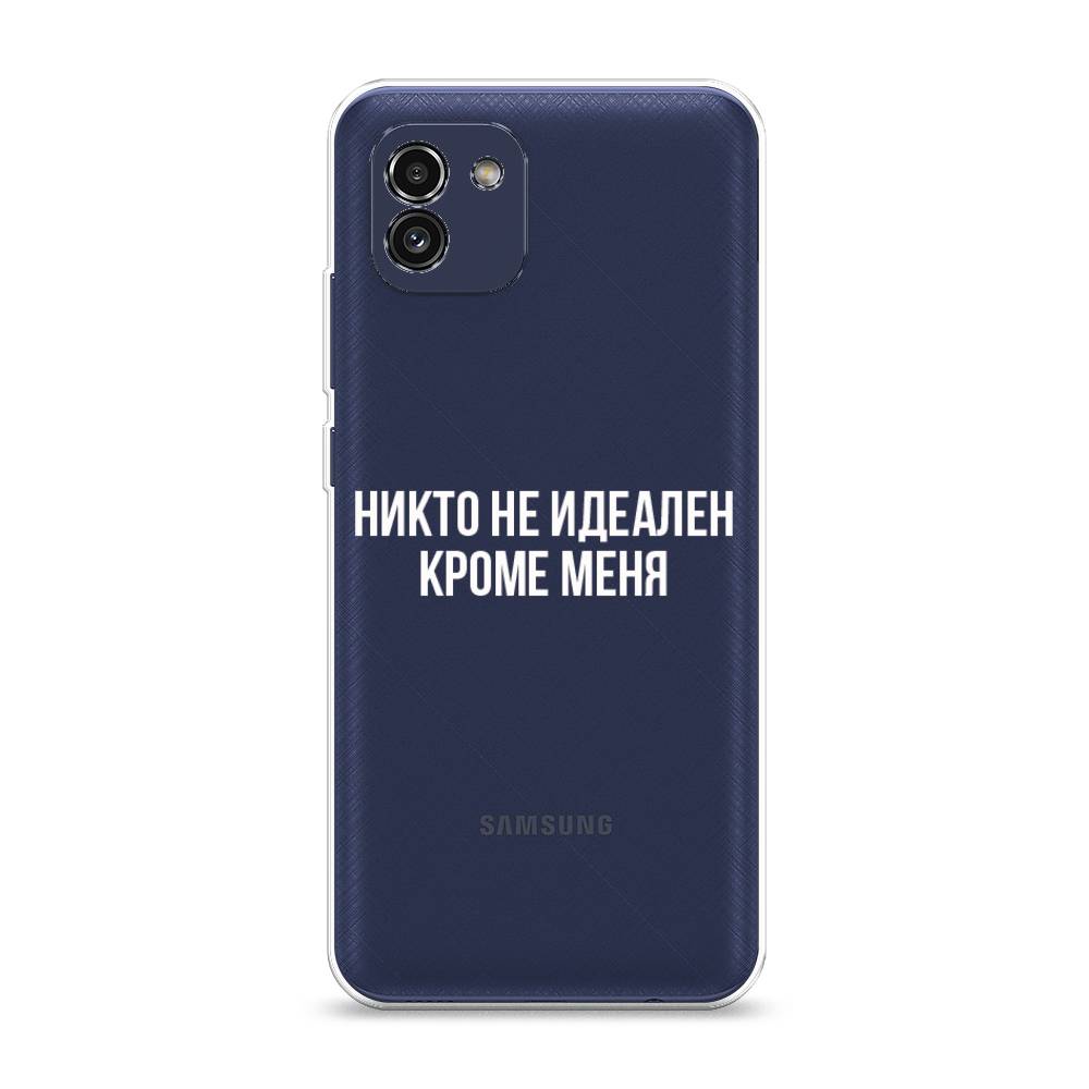 

Чехол Awog на Samsung Galaxy A03 / Самсунг A03 "Никто не идеален кроме меня", Серый;прозрачный;белый, 2104950-6