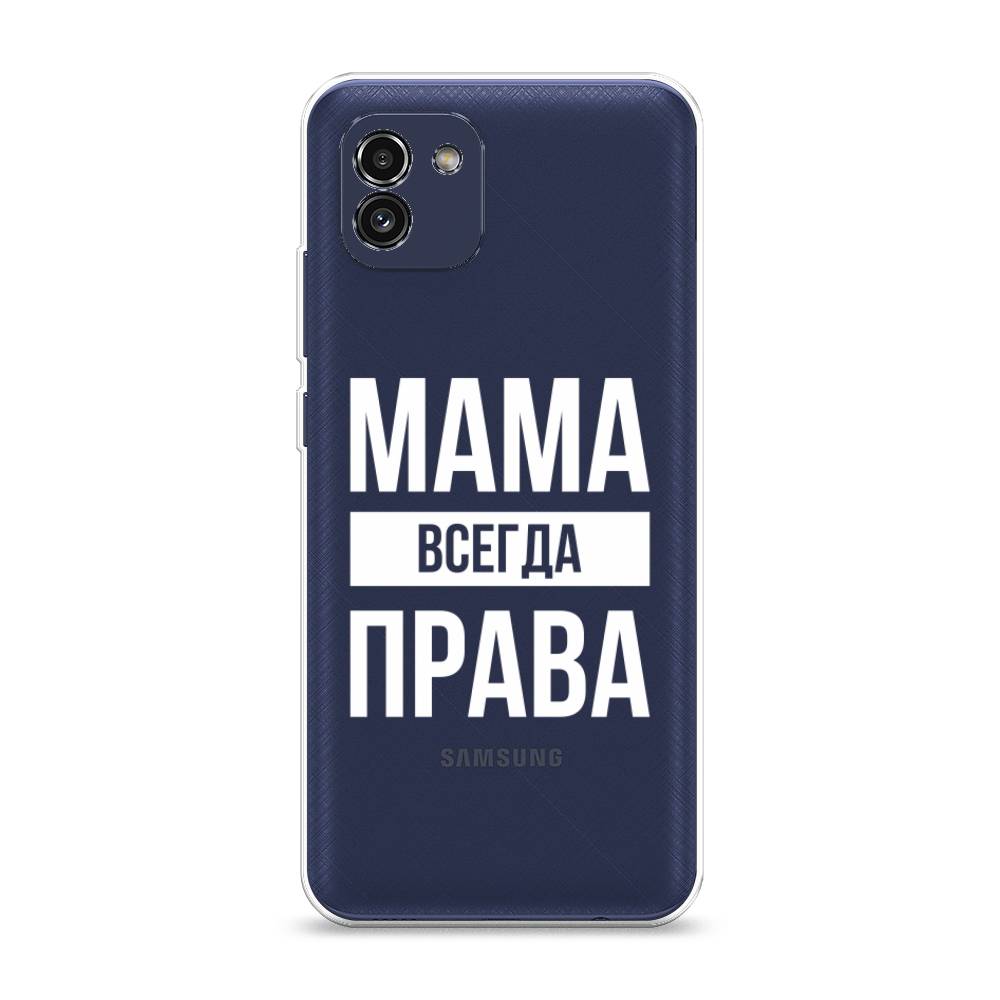 

Чехол Awog на Samsung Galaxy A03 / Самсунг A03 "Мама права", Серый;прозрачный;белый, 2104950-6