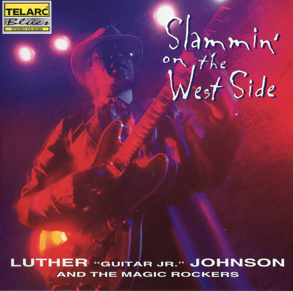 

Luther "Guitar Jr." Johnson* And The Magic Rockers – Slammin' On The West Side (1 CD)