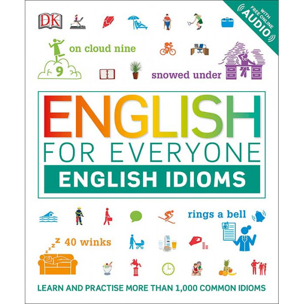 фото English for everyone english idioms: learn and practise common idioms and expressions dorling kindersley