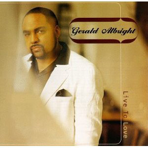 

Gerald Albright: Live To Love (1 CD)