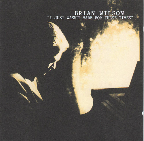 

Brian Wilson: I Just Wasn'T Made For These Times (1 CD)