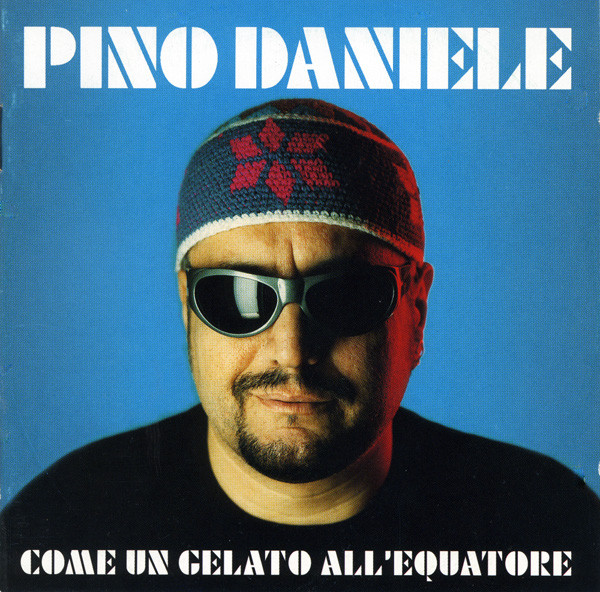 Pino Daniele: Come Un Gelato All Equatore (1 CD)